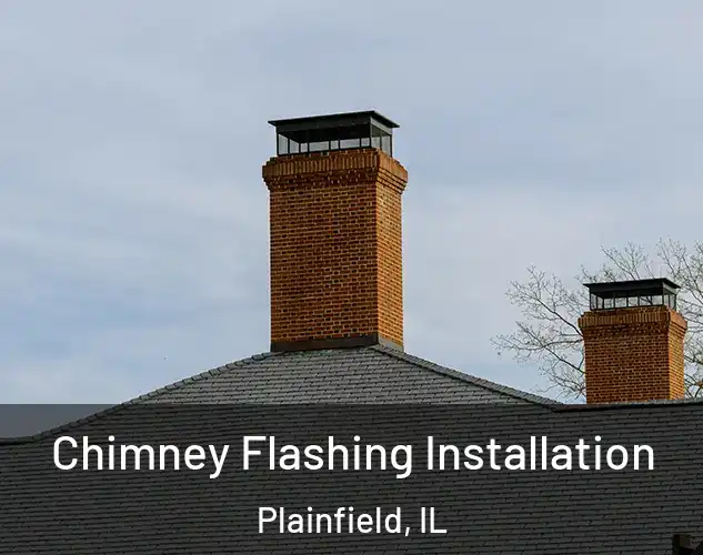  Chimney Flashing Installation Plainfield, IL