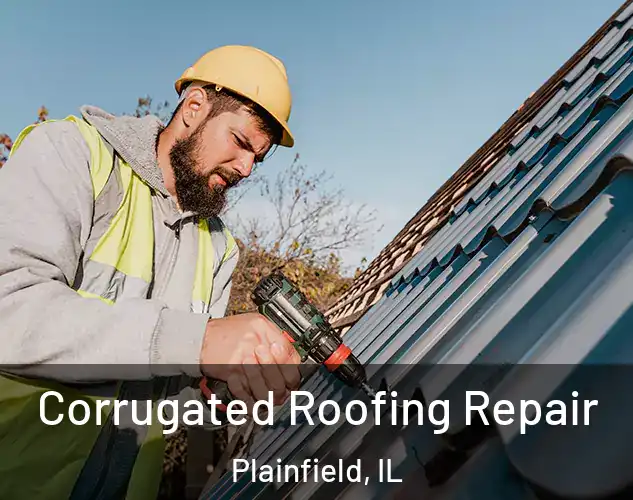  Corrugated Roofing Repair Plainfield, IL