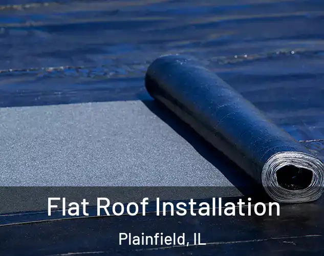  Flat Roof Installation Plainfield, IL