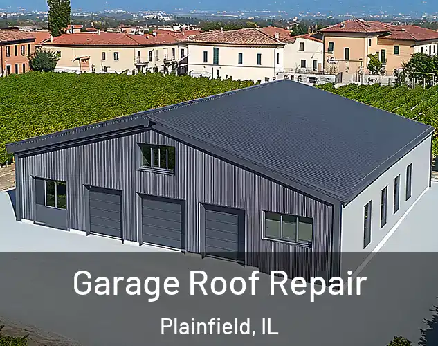 Garage Roof Repair Plainfield, IL