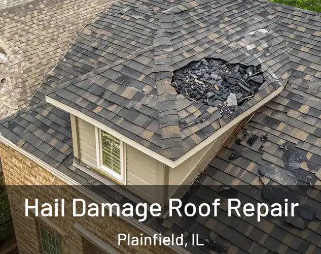  Hail Damage Roof Repair Plainfield, IL