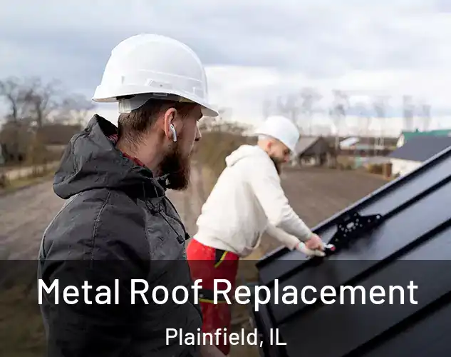  Metal Roof Replacement Plainfield, IL