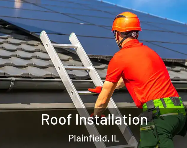  Roof Installation Plainfield, IL
