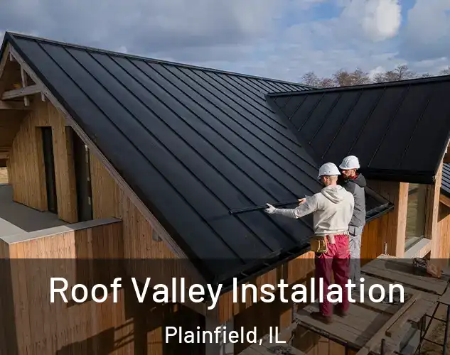  Roof Valley Installation Plainfield, IL