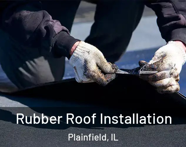  Rubber Roof Installation Plainfield, IL