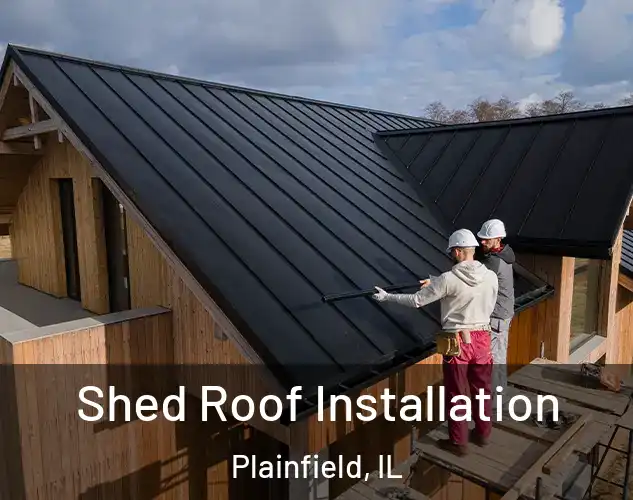  Shed Roof Installation Plainfield, IL