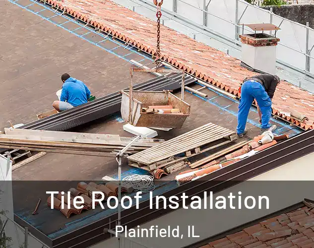  Tile Roof Installation Plainfield, IL