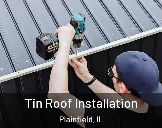  Tin Roof Installation Plainfield, IL