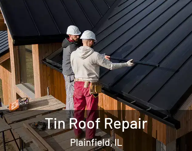  Tin Roof Repair Plainfield, IL